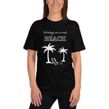 Holidays are a real beach Adult Unisex T-Shirt