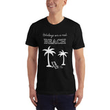 Holidays are a real beach Adult Unisex T-Shirt