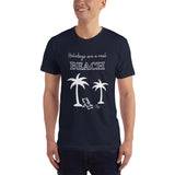 Holidays are a real beach Adult Unisex T-Shirt